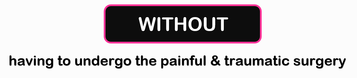 without painful surgery